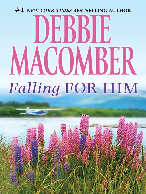 Title details for Falling for Him by Debbie Macomber - Available